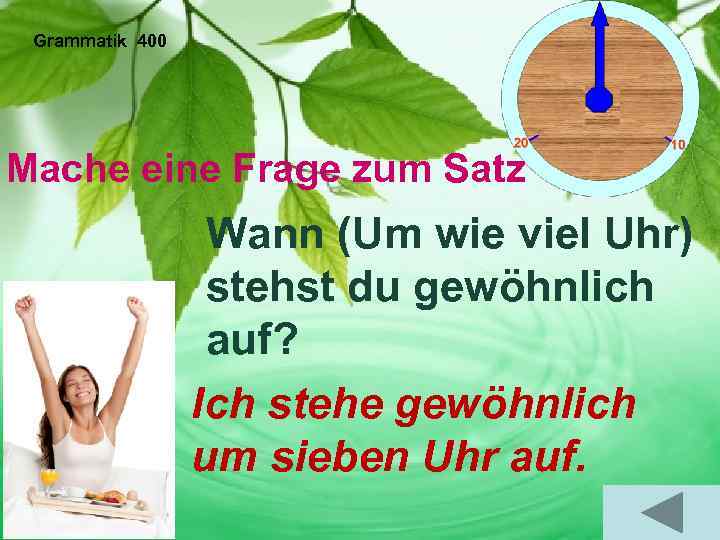 Grammatik 400 Mache eine Frage zum Satz Wann (Um wie viel Uhr) stehst du