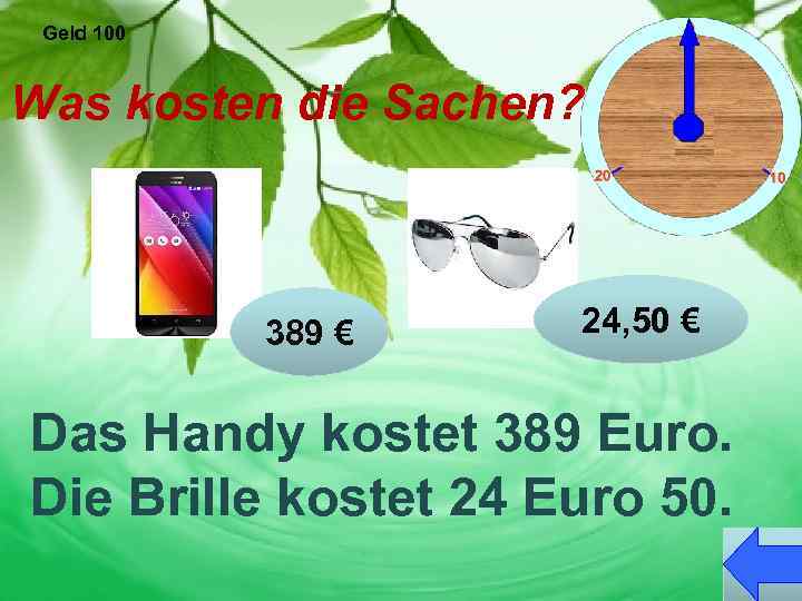 Geld 100 Was kosten die Sachen? 389 € 24, 50 € Das Handy kostet