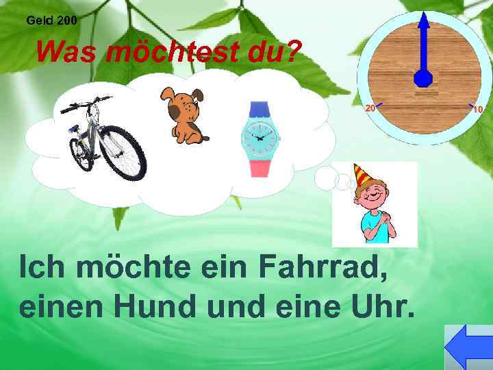 Geld 200 Was möchtest du? Ich möchte ein Fahrrad, einen Hund eine Uhr. 