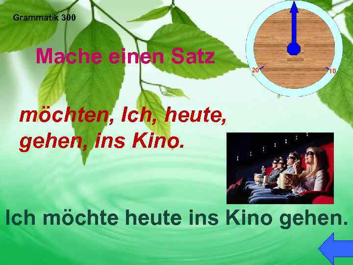 Grammatik 300 Mache einen Satz möchten, Ich, heute, gehen, ins Kino. Ich möchte heute