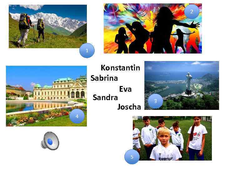 2 1 Konstantin Sabrina Eva Sandra Joscha 4 5 3 