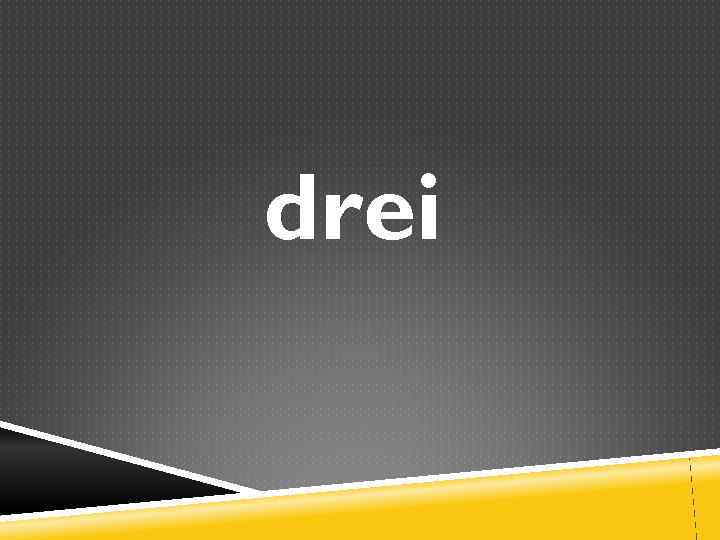 drei 