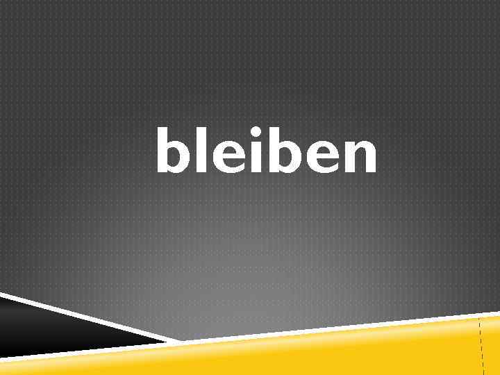 bleiben 