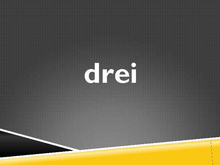 drei 