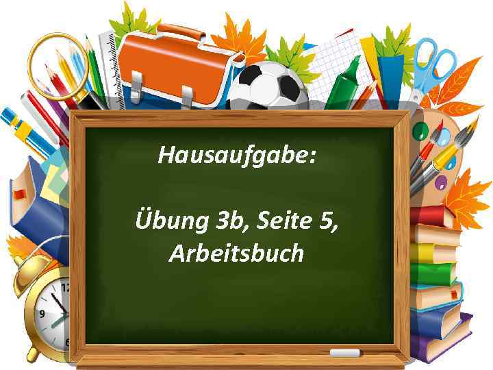 Hausaufgabe: Übung 3 b, Seite 5, Arbeitsbuch 