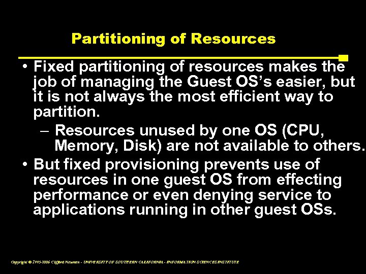 Partitioning of Resources • Fixed partitioning of resources makes the job of managing the