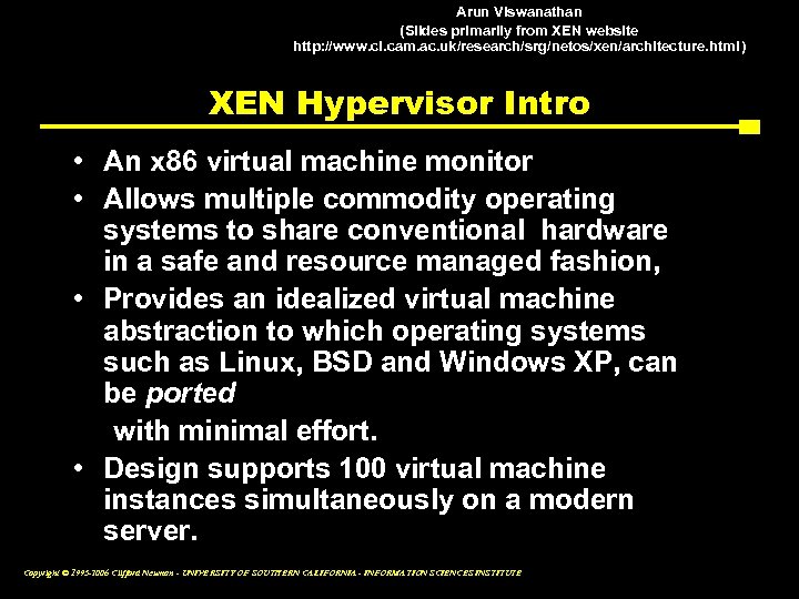 Arun Viswanathan (Slides primarily from XEN website http: //www. cl. cam. ac. uk/research/srg/netos/xen/architecture. html)