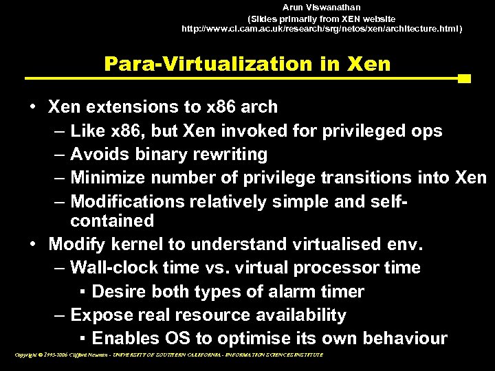 Arun Viswanathan (Slides primarily from XEN website http: //www. cl. cam. ac. uk/research/srg/netos/xen/architecture. html)