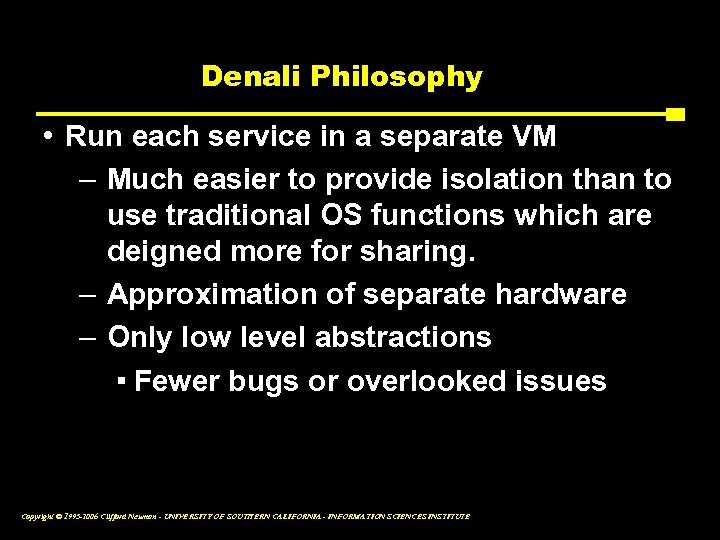 Denali Philosophy • Run each service in a separate VM – Much easier to