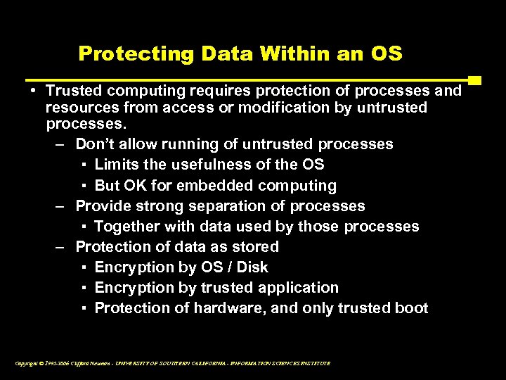 Protecting Data Within an OS • Trusted computing requires protection of processes and resources