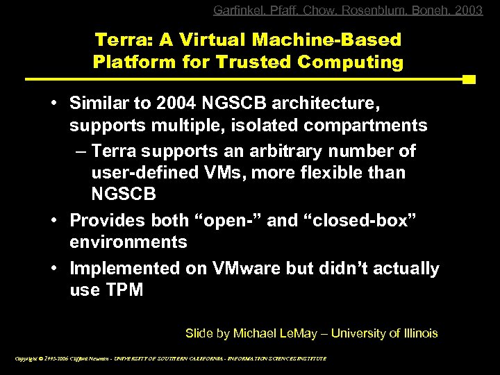 Garfinkel, Pfaff, Chow, Rosenblum, Boneh, 2003 Terra: A Virtual Machine-Based Platform for Trusted Computing