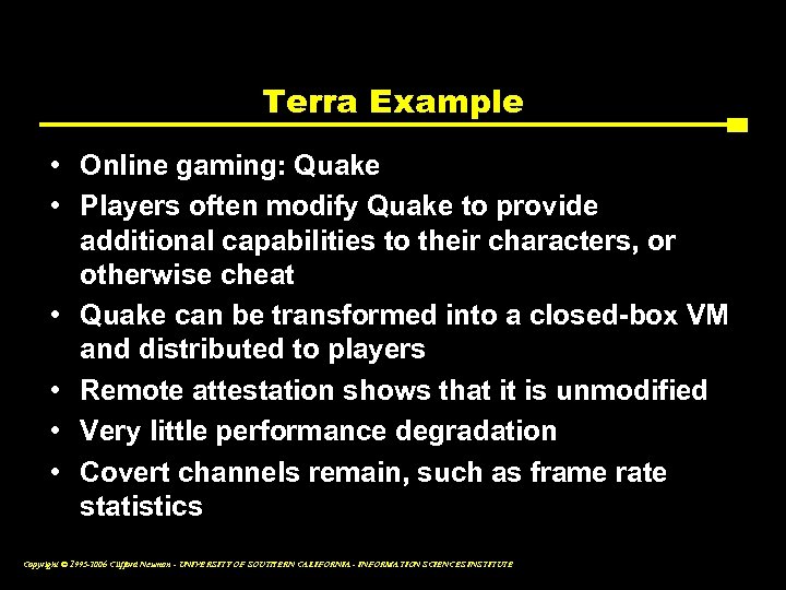 Terra Example • Online gaming: Quake • Players often modify Quake to provide additional