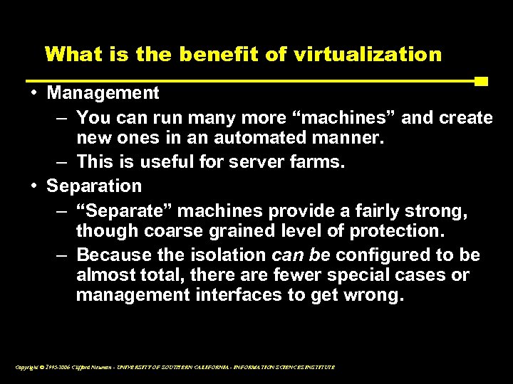 What is the benefit of virtualization • Management – You can run many more