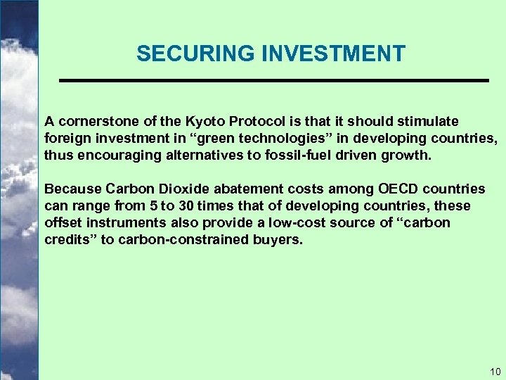 SECURING INVESTMENT A cornerstone of the Kyoto Protocol is that it should stimulate foreign