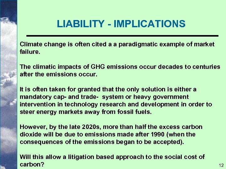 LIABILITY - IMPLICATIONS Climate change is often cited a a paradigmatic example of market