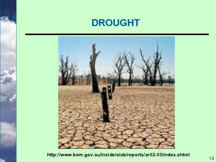 DROUGHT http: //www. bom. gov. au/inside/eiab/reports/ar 02 -03/index. shtml 13 