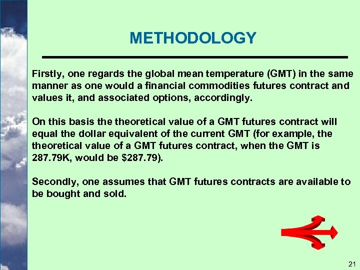METHODOLOGY Firstly, one regards the global mean temperature (GMT) in the same manner as