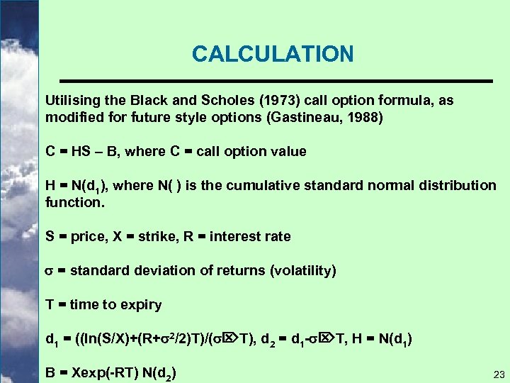 CALCULATION Utilising the Black and Scholes (1973) call option formula, as modified for future