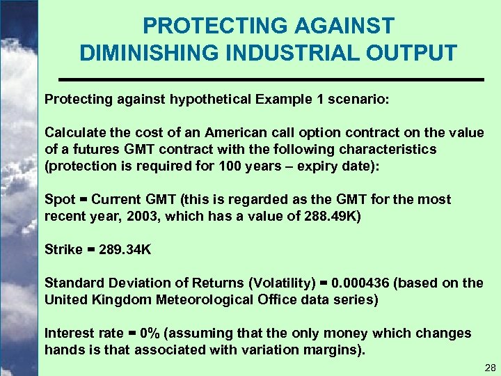 PROTECTING AGAINST DIMINISHING INDUSTRIAL OUTPUT Protecting against hypothetical Example 1 scenario: Calculate the cost