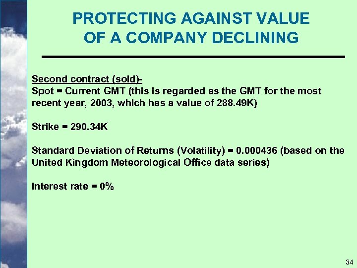 PROTECTING AGAINST VALUE OF A COMPANY DECLINING Second contract (sold)Spot = Current GMT (this