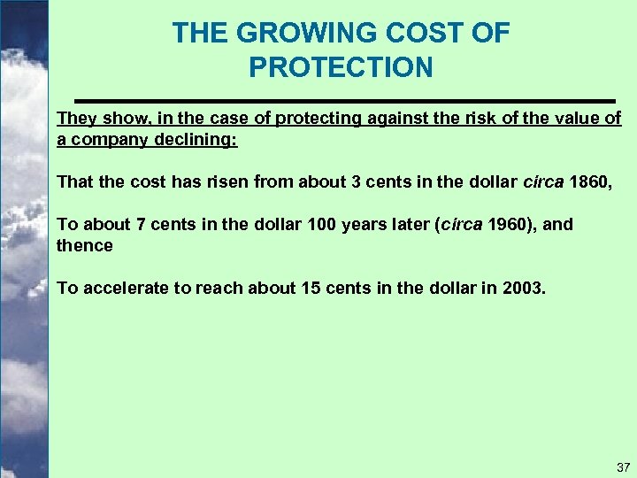 THE GROWING COST OF PROTECTION They show, in the case of protecting against the