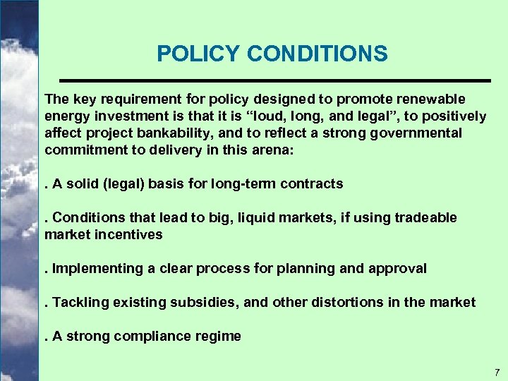 POLICY CONDITIONS The key requirement for policy designed to promote renewable energy investment is