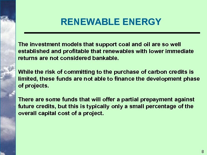 RENEWABLE ENERGY The investment models that support coal and oil are so well established