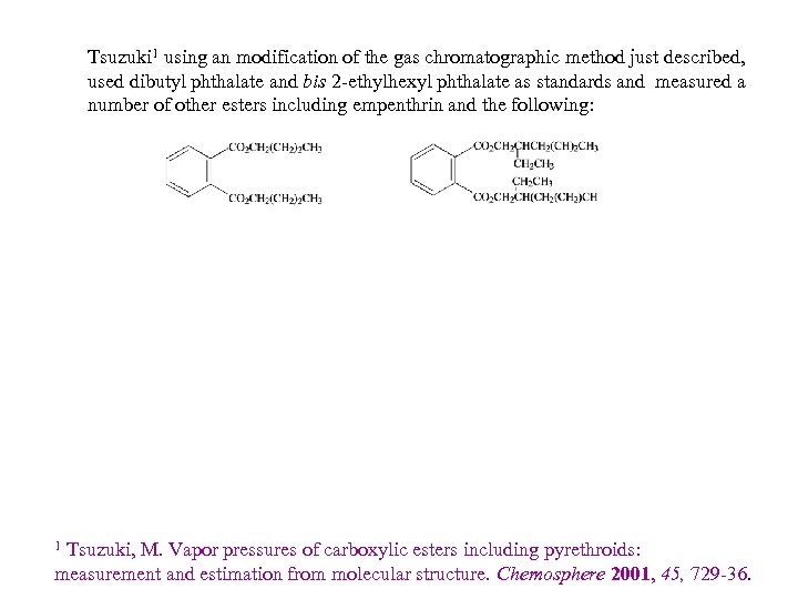 Tsuzuki 1 using an modification of the gas chromatographic method just described, used dibutyl