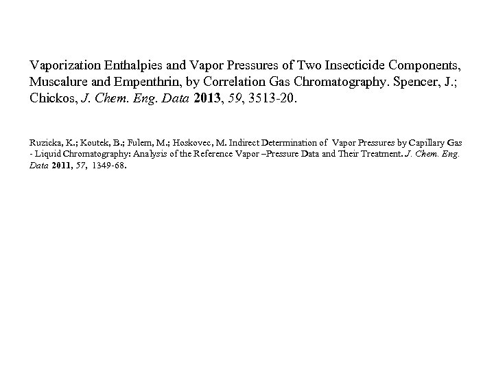 Vaporization Enthalpies and Vapor Pressures of Two Insecticide Components, Muscalure and Empenthrin, by Correlation