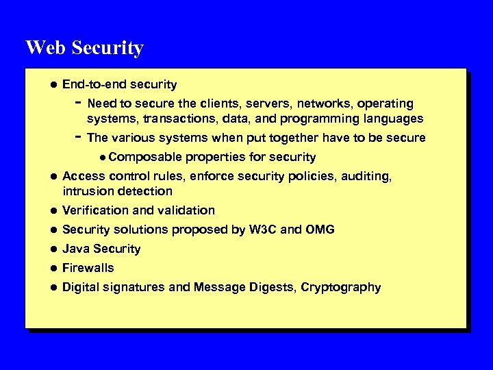 Web Security l End-to-end security - Need to secure the clients, servers, networks, operating