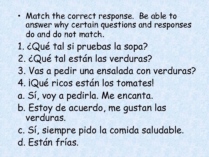  • Match the correct response. Be able to answer why certain questions and