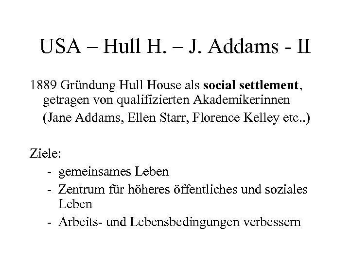 USA – Hull H. – J. Addams - II 1889 Gründung Hull House als