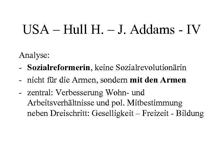 USA – Hull H. – J. Addams - IV Analyse: - Sozialreformerin, keine Sozialrevolutionärin