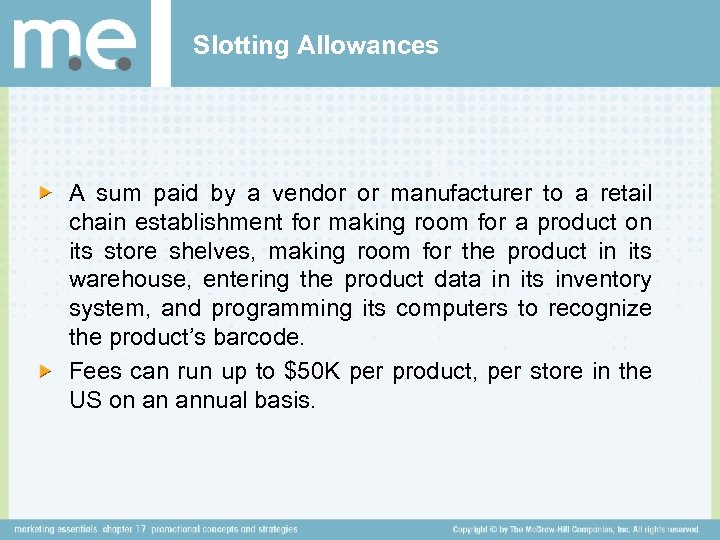 Slotting Allowances A sum paid by a vendor or manufacturer to a retail chain