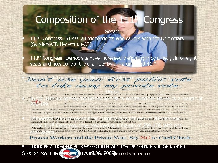 Composition of the 111 th Congress • Senate 110 th Congress: 51 -49, 2