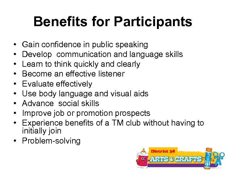 Benefits for Participants • • • Gain confidence in public speaking Develop communication and