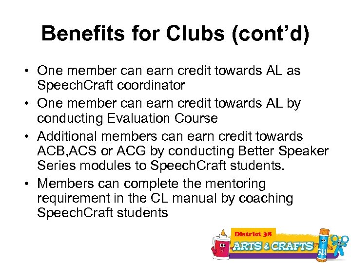 Benefits for Clubs (cont’d) • One member can earn credit towards AL as Speech.