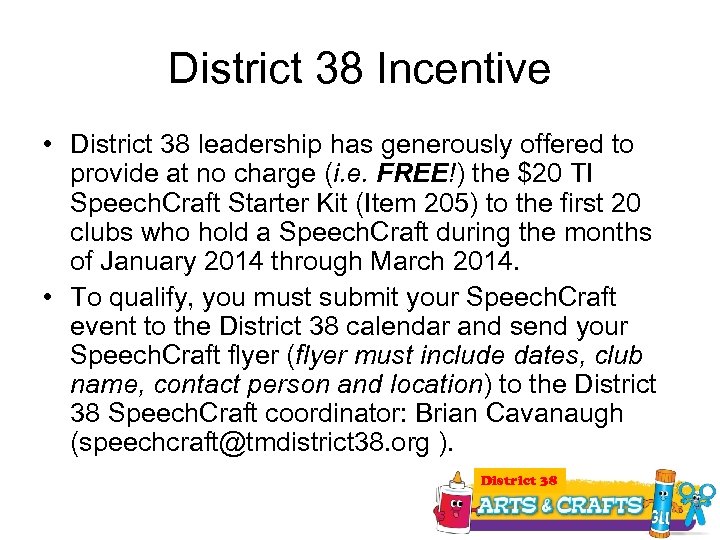 District 38 Incentive • District 38 leadership has generously offered to provide at no