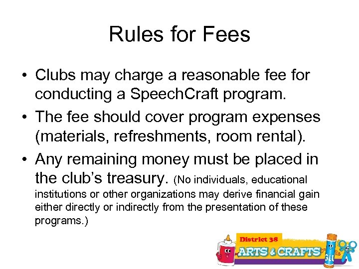 Rules for Fees • Clubs may charge a reasonable fee for conducting a Speech.