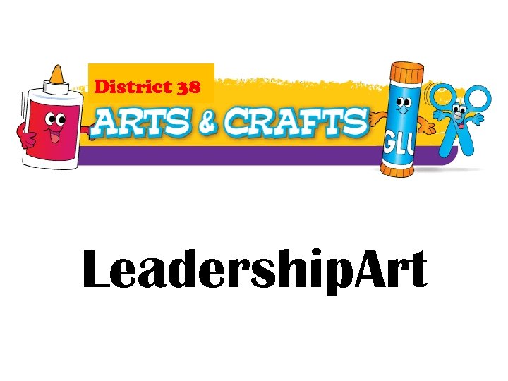 District 38 Leadership. Art 