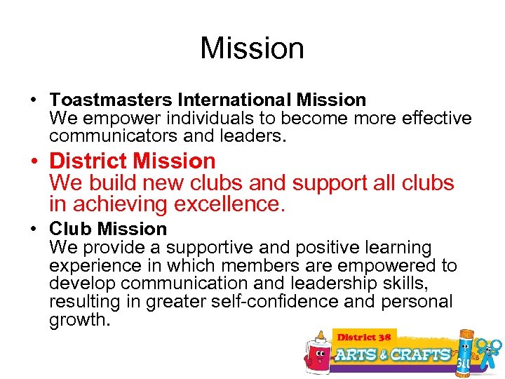 Mission • Toastmasters International Mission We empower individuals to become more effective communicators and