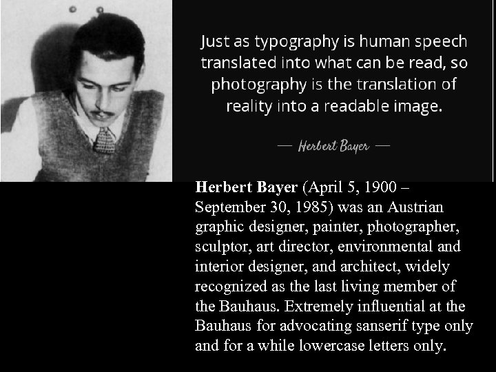 16 -17 Herbert Bayer (April 5, 1900 – September 30, 1985) was an Austrian