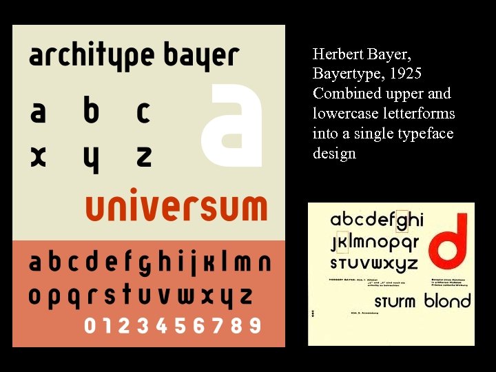 16 -17 Herbert Bayer, Bayertype, 1925 Combined upper and lowercase letterforms into a single