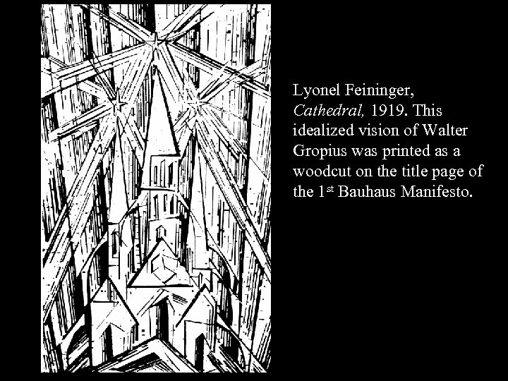 16 -01 Lyonel Feininger, Cathedral, 1919. This idealized vision of Walter Gropius was printed