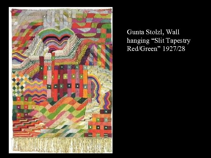 16 -17 Gunta Stolzl, Wall hanging “Slit Tapestry Red/Green” 1927/28 