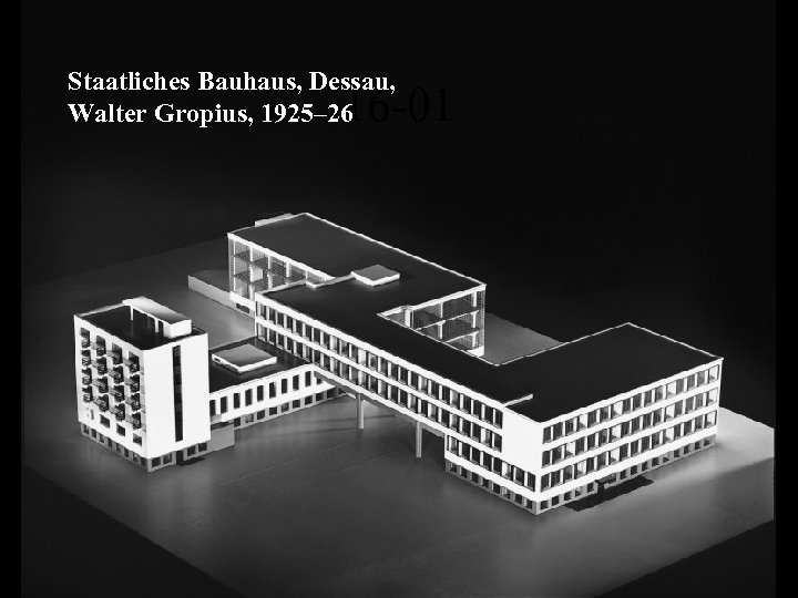 Staatliches Bauhaus, Dessau, Walter Gropius, 1925– 26 16 -01 