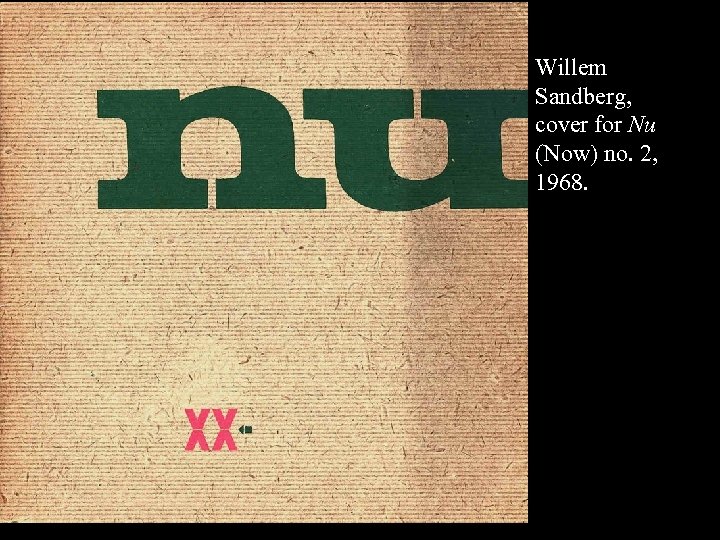 16 -60 Willem Sandberg, cover for Nu (Now) no. 2, 1968. 