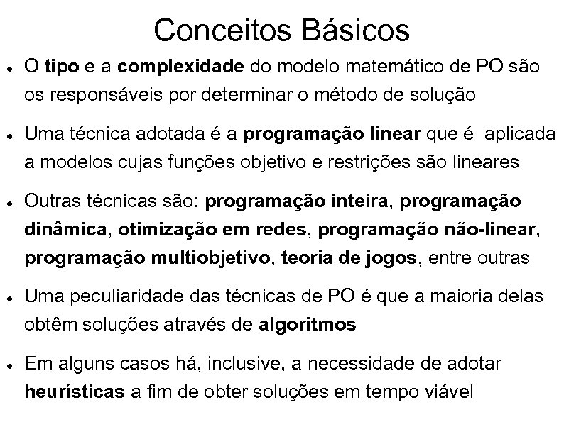 Conceitos Básicos O tipo e a complexidade do modelo matemático de PO são os