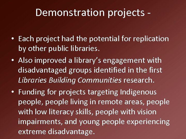 Demonstration projects • Each project had the potential for replication by other public libraries.