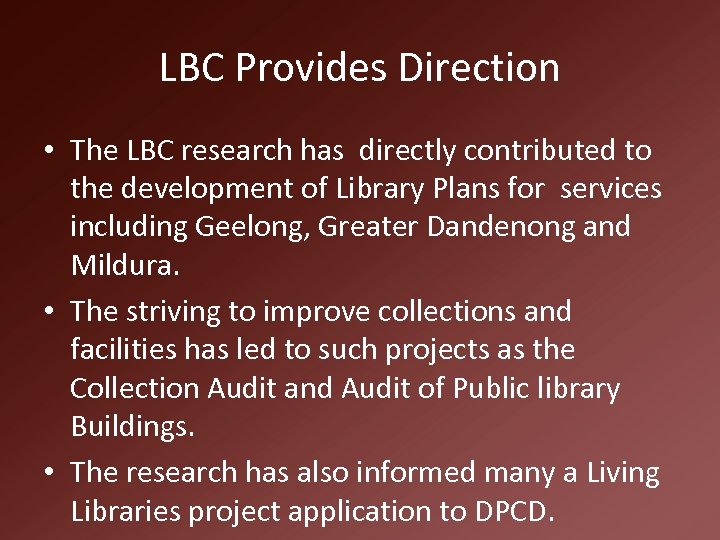 LBC Provides Direction • The LBC research has directly contributed to the development of